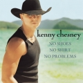 Kenny Chesney - No Shoes No Shirt No Problems Kenny Chesney - No Shoes No Shirt No Problems
